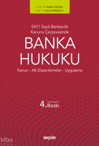 5411 Sayılı Bankacılık Kanunu Çerçevesinde Banka Hukuku