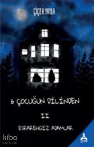 6 Çocuğun Dilinden II / Esrarengiz Adamlar