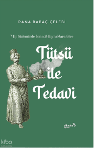 7 Tıp Sisteminde Birincil Kaynaklara Göre Tütsü ile Tedavi (Ciltli)