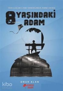 8 Yaşındaki Adam; Her Çocuk Canı Yandığında Anne Derdi