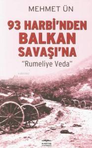 93 Harbi'nden Balkan Savaşı'na; Rumeliye Veda