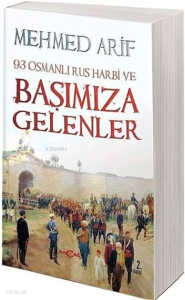 93 Osmanlı Rus Harbi ve Başımıza Gelenler