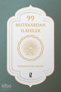 99 Bestekardan İlahiler
