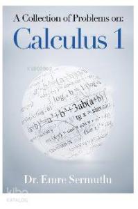 A Collection of Problems on: Calculus 1