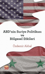 Abd’nin Suriye Politikası Ve Bölgesel Etkileri