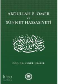 Abdullah B. Ömer ve Sünnet Hassasiyeti