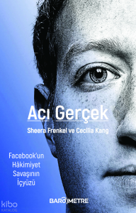 Acı Gerçek;Facebook’un Hakimiyet Savaşının İçyüzü