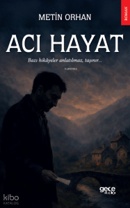 Acı Hayat;Bazı Hikayeler Anlatılmaz Taşınır