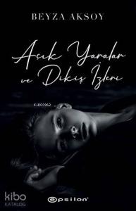 Açık Yaralar ve Dikiş İzleri (Ciltli)