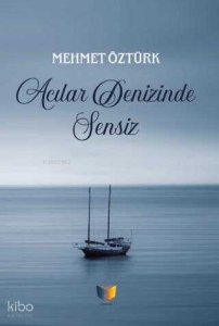 Acılar Denizinde Sensiz