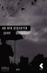 Ad Bir Çiçektir