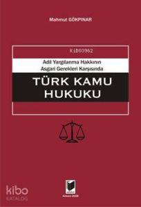 Adil Yargılanma Hakkının Asgari Gerekleri Karşısında Türk Kamu Hukuku