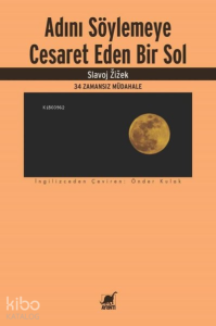 Adını Söylemeye Cesaret Eden Bir Sol;34 Zamansız Müdahale