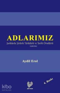 Adlarımız; Şarkılarla Şiirlerle Türkülerle ve Tarihî Örneklerle