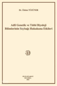 Adlî Genetik Ve Tıbbî Biyoloji Bilimlerinin Soybağı Hukukuna Etkileri