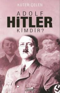 Adolf Hitler Kimdir?