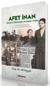 Afet İnan;Kemalist İdeolojinin Akademik Vitrini