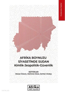 Afrika Boynuzu Siyasetinde Sudan;Kimlik - Jeopolitik - Güvenlik
