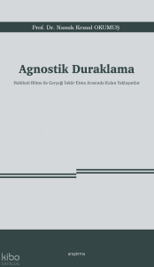 Agnostik Duraklama; Hakikati Bilme ile Gerçeği İnkâr Etme Arasında Kalan Yaklaşımlar
