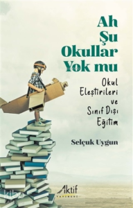Ah Şu Okullar Yok Mu;Okul Eleştirileri ve Sınıf Dışı Eğitim