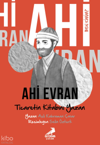 Ahi Evran: Ticaretin Kitabını Yazan;Ben Kimim?