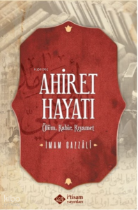 Ahiret Hayatı / Ölüm - Kabir – Kıyamet