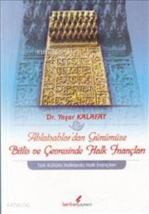 Ahlatşahlar'dan Günümüze Bitlis ve Çevresinde Halk İnançları