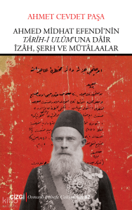 Ahmed Midhat Efendi’nin Tarih-i Ulum’una Dair İzah, Şerh ve Mütalaalar