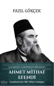 Ahmet Mithat Efendi (Ciltli);Çalışmaya Vakfedilen Bir Hayat