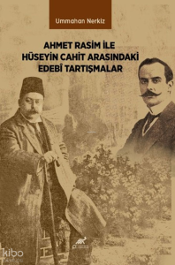 Ahmet Rasim ile Hüseyin Cahit Arasındaki Edebî Tartışmalar