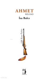 Ahmet Reload - 100 Kısa Öykü