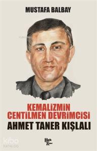 Ahmet Taner Kışlalı;Kemalizmin Centilmen Devrimcisi