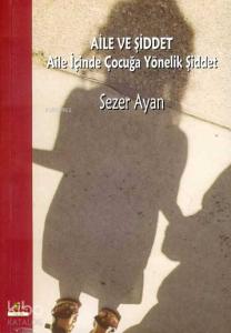 Aile ve Şiddet; Aile İçinde Çocuğa Yönelik Şiddet