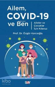 Ailem Covid-19 ve Ben; Aileler ve Çocuklar İçin Kılavuz