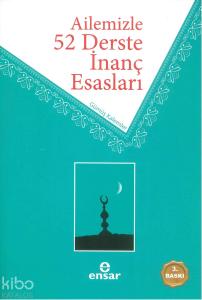 Ailemizle 52 Derste İnanç Esasları