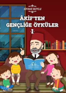Akif’ten Gençliğe Öyküler 1