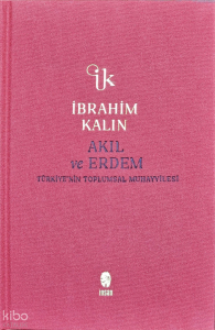 Akıl ve Erdem (Ciltli);Türkiye'nin Toplumsal Muhayyilesi