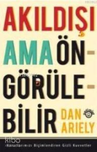 Akıldışı Ama Öngörülebilir