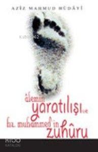 Alemin Yaratılışı ve Hz Muhammed'in Zuhuru