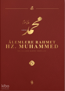 Âlemlere Rahmet Hz. Muhammed Külliyatı 5. Cilt