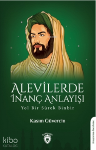 Alevilerde İnanç Anlayışı-yol Bir Sürek Binbir