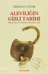 Aleviliğin Gizli Tarihi Demirin Üstünde Karınca İzi