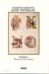 Alfabe Tartışmaları; Tanzimattan Günümüze 