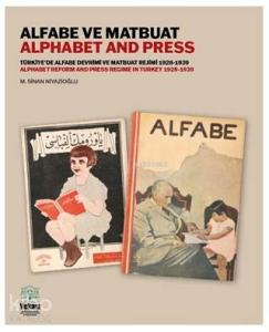 Alfabe ve Matbuat Türkiye'de Alfabe Devrimi ve Matbuat Rejimi 1928- 1939