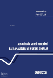 Algoritmik Vergi Denetimi;Risk Analizleri ve Hukuki Sınırlar