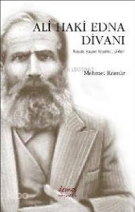 Ali Haki Edna Divanı; Hayatı, Yaşam Felsefesi, Şiirleri