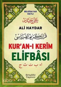Ali Haydar Kur'an-ı Kerîm Elifbâsı Bilgisayar Hatlı