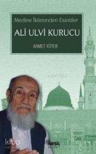 Ali Ulvi Kurucu; Medine İkliminden Esintiler