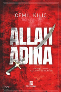 Allah Adına - Sömürü Cinayet Katliam ve Sürgünleri