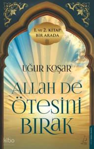 Allah de Ötesini Bırak (1. ve 2. Cilt - Özel Baskı - Ciltli)